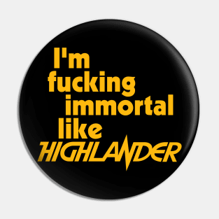 Immortal Like Highlander Pin