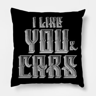 I Like You and Cars Pillow