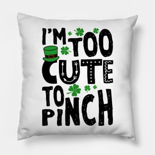 Too Cute To Pinch Funny St. Patricks For Kids Pillow