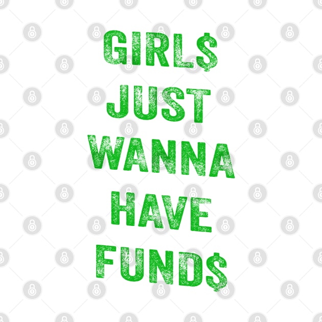 Girs Just Wanna Have Funds by jonah block