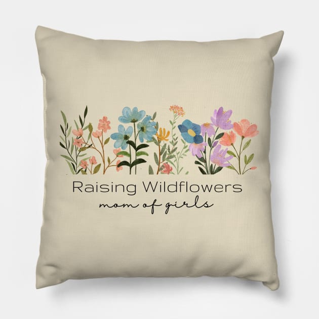 Raising Wildflowers - Mom of Girls Pillow by Triple R Goods