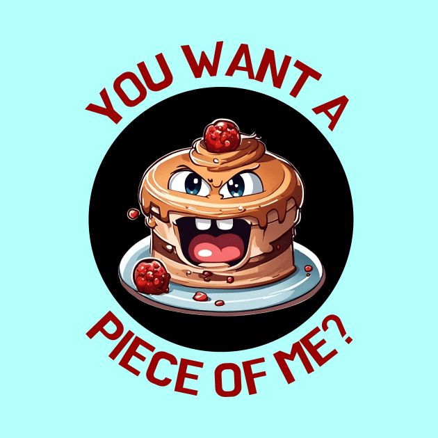 You Want A Piece Of Me | Cake Pun by Allthingspunny