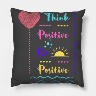Think Positive Be Positive Pillow