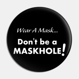 Wear a Mask Maskhole Shirt Pin