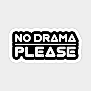 No Drama Please black and white Magnet