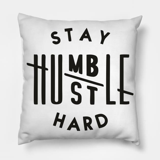 Stay humble hustle hard Pillow by OgogoPrintStudio