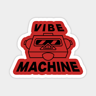 Vibe Machine-(Dark Version) Magnet