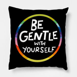 Be Gentle With Yourself by Oh So Graceful Pillow