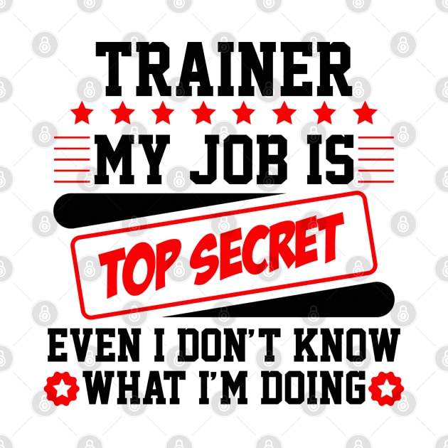 Trainer My Job Is Top Secret Even I Don't Know What I'm Doing (black) by Graficof