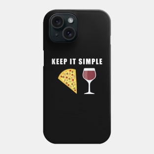 Keep It Simple - Pizza and Wine Phone Case