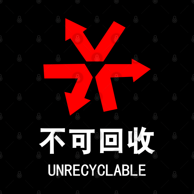 Unrecyclable ~ Chinese Language Hanzi Sign by tinybiscuits