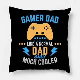 Gamer Dad Like A Normal Dad only Much Cooler Pillow