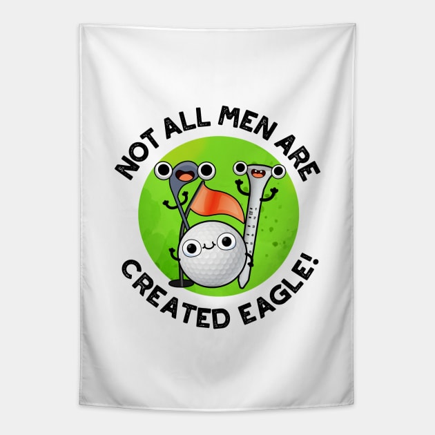 NOt All Men Are Created Eagle Cute Golf Pun Tapestry by punnybone