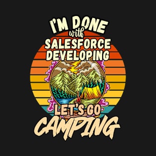 SALESFORCE DEVELOPING AND CAMPING DESIGN VINTAGE CLASSIC RETRO COLORFUL PERFECT FOR  SALESFORCE DEVELOPER AND CAMPERS T-Shirt