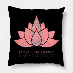 Embrace The Journey, Find Your Peace Pillow