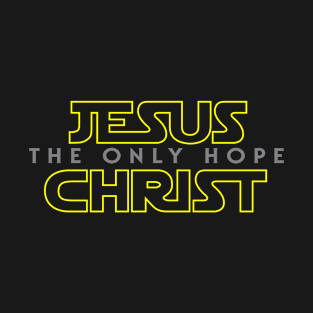 Jesus Christ The Only Hope T-Shirt