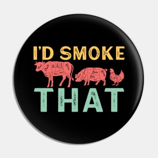 I'd Smoke That Pin