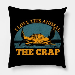 I Love this animal The Crap Vintage Pillow