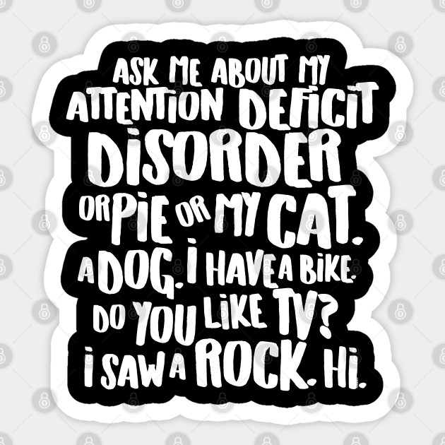 Ask Me About My Attention Deficit Disorder Adhd Sticker Teepublic