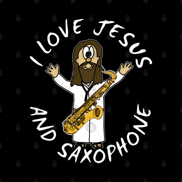 I Love Jesus And Saxophone Christian Worship Funny by doodlerob