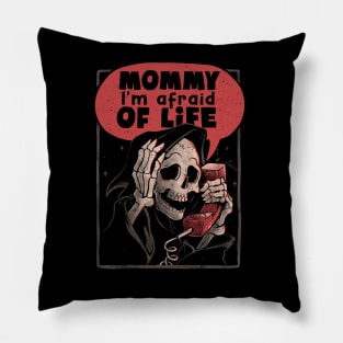 Mommy I’m Afraid of Life - Funny Scary Skull Gift Pillow