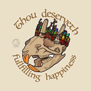 Thou deserveth fullfillign happiness T-Shirt