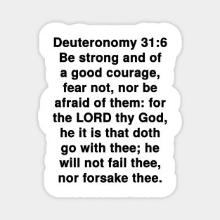 Deuteronomy 31:6  King James Version (KJV) Bible Verse Typography Magnet