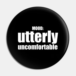 Utterly Uncomfortable / Mood Pin