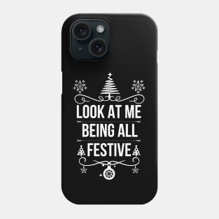 Look at Me Being All Festive - Funny Christmas Jokes Saying - Playful Expression of Joy and Excitement for A Special Occasion or Holiday Gift Idea Phone Case