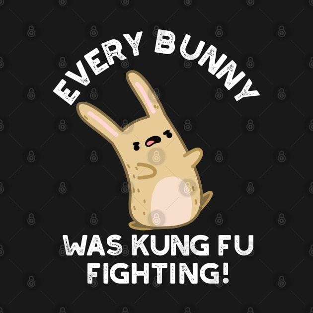 Every BUnny Was Kung Fu Fighting Cute Rabbit Pun by punnybone