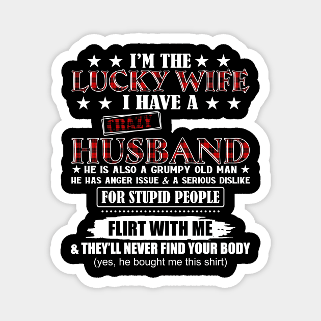 I'm the Lucky Wife I Have A Crazy Husband Magnet by Jenna Lyannion