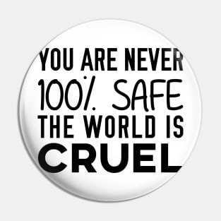 You are never 100% Safe Pin