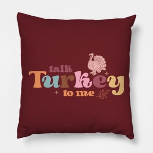 Talk turkey to me Pillow