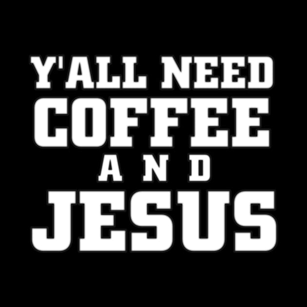 yall need coffee and jesus by Donperion