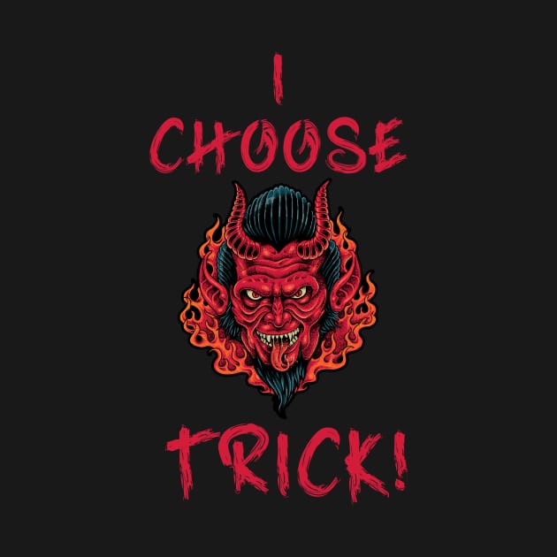 I choose trick! - scary devil halloween design by Siren Seventy One