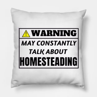 Warning, may constantly talk about Homesteading Pillow