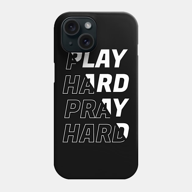 Play Hard Pray Hard Phone Case by Hoperative