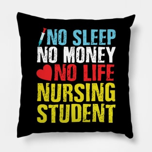 No sleep no money no life nursing student Pillow