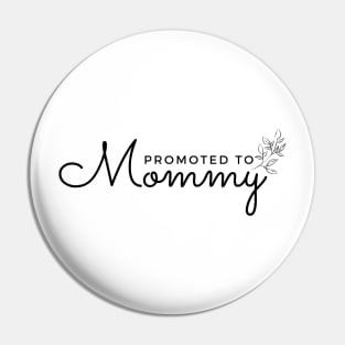 Promoted to Mommy - Pregnant and new mothers Pin