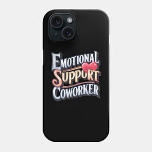 Emotional support coworker Phone Case