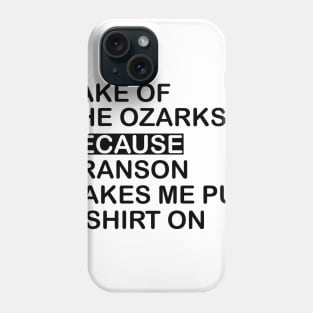 Lake Of The Ozarks: Because Branson makes Me Put A Shirt On Phone Case
