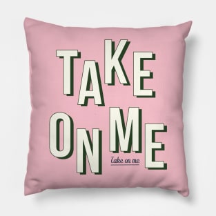Take on me - Green Pillow