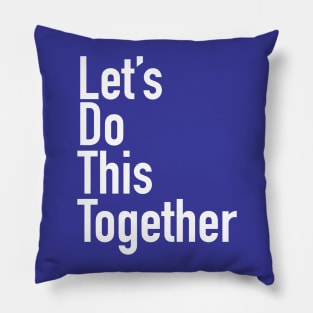 Let's Do This Together Pillow