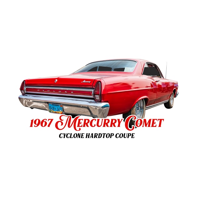 1967 Mercury Comet Cyclone Hardtop Coupe by Gestalt Imagery