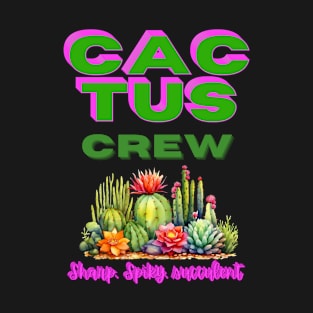 Cactus Crew, Sharp, Spiky, succulent design T-Shirt