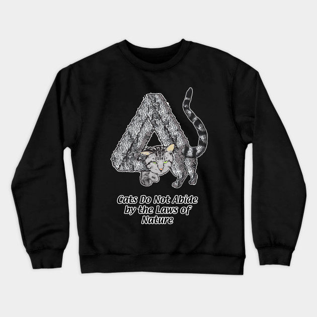 Cats Do Not Abide By The Laws Of Nature Fluffy Sudadera
