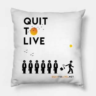 Quit Your Job, Live Your Life! Pillow