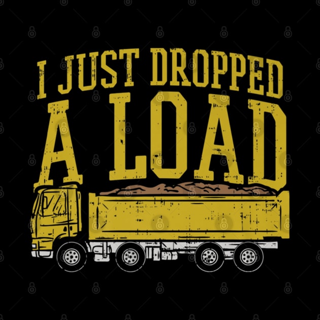 I just dropped a load by kenjones