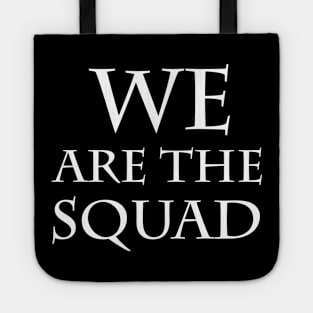 We Are The Squad Tote