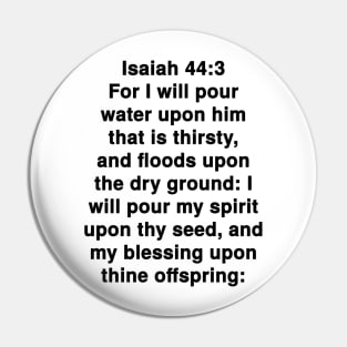 Isaiah 44:3 King James Version (KJV) Bible Verse Typography Pin